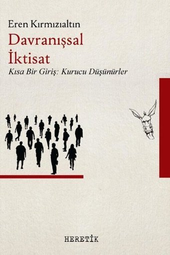 Davranışsal İktisat - Kısa Bir Giriş: Kurucu Düşünürler Eren Kırmızıaltın Heretik Yayıncılık