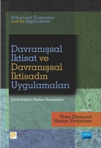 Davranışsal İktisat ve Davranışsal İktisadın Uygulamaları Hannu Vartiainen, Peter Diamond Nobel Akademik Yayıncılık