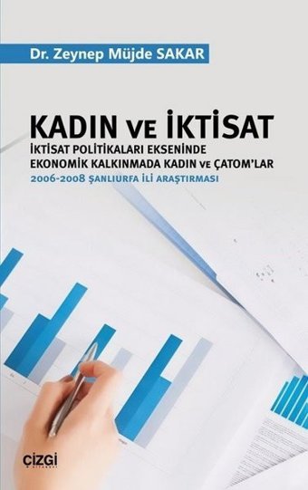 Kadın ve İktisat-İktisat Politikaları Ekseninde Ekonomik Kalkınmada Kadın ve Çatom'lar Zeynep Müjde Şakar Çizgi Kitabevi