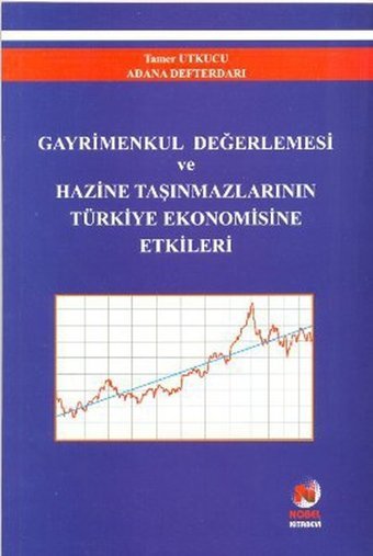 Gayrimenkul Değerlemesi ve Hazine Taşınmazlarının Türkiye Ekonomisine Etkileri Tamer Utkucu Adana Nobel Kitabevi