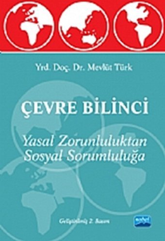 Çevre Bilinci- Yasal Zorluluktan Sosyal Sorumluluğa Mevlüt Türk Nobel Akademik Yayıncılık