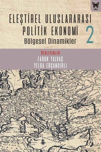 Eleştirel Uluslararası Politik Ekonomi 2 - Bölgesel Dinamikler Kolektif Nika Yayınevi