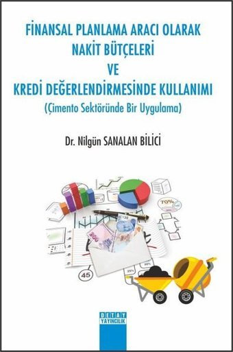 Finansal Planlama Aracı Olarak Nakit Bütçeleri ve Kredi Değerlendirmesinde Kullanımı Detay Yayıncılık Nilgün Sanalan Bilici Detay Yayıncılık