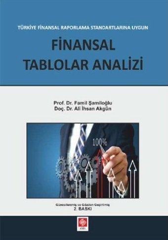 Finansal Raporlama Standartlarına Uygun Finansal Tablolar Analizi Famil Şamiloğlu, Ali İhsan Akgün Ekin Basım Yayın