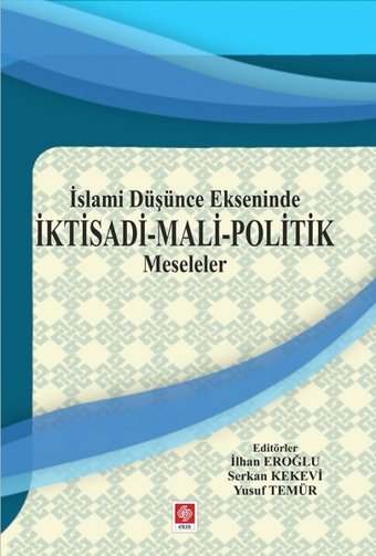 İslami Düşünce Ekseninde İktisadi-Mali Politik Meseleler Kolektif Ekin Basım Yayın