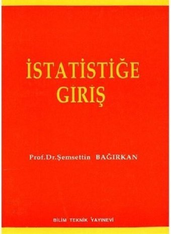 İstatistiğe Giriş Şemsettin Bağırken Bilim Teknik Yayınevi
