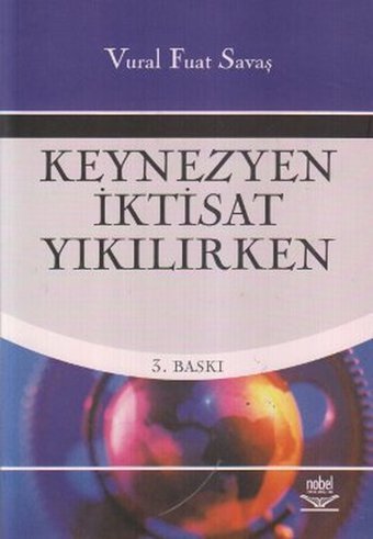 Keynezyen İktisat Yıkılırken Vural Fuat Savaş Nobel Akademik Yayıncılık