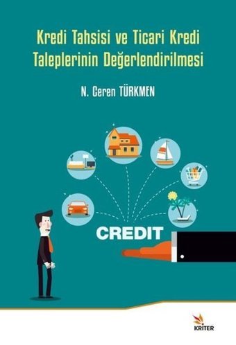 Kredi Tahsisi ve Ticari Kredi Taleplerinin Değerlendirilmesi N. Ceren Türkmen Kriter
