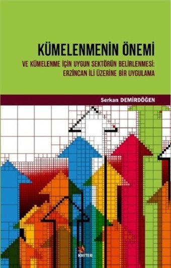 Kümelenmenin Önemi ve Kümelenme için Uygun Sektörün Belirlenmesi: Erzincan Üzerine Bir Uygulama Serkan Demirdöğen Kriter