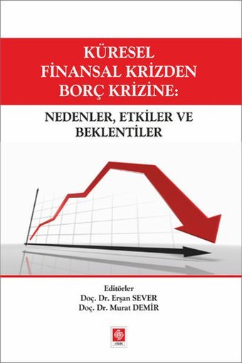 Küresel Finansal Krizden Borç Krizine-Nedenler Etkiler ve Beklentiler Murat Demir Ekin Basım Yayın