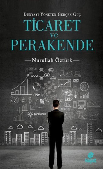 Dünyayı Yöneten Güç Ticaret ve Perakende Nurullah Öztürk Hayat Yayıncılık