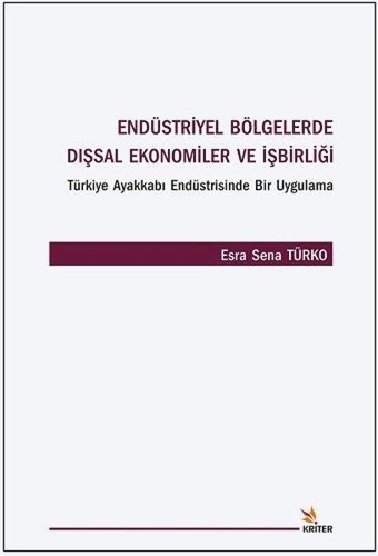 Endüstriyel Bölgelerde Dışsal Ekonomiler ve İşbirliği Esra Sena Türko Kriter