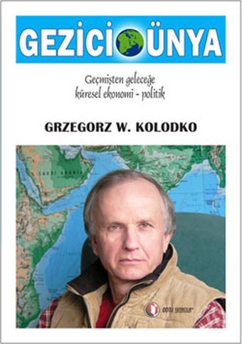 Gezici Dünya ODTÜ Yayıncılık Grzegorz W. Kolodko ODTÜ Yayıncılık - Siyaset-Ekonomi Dizisi
