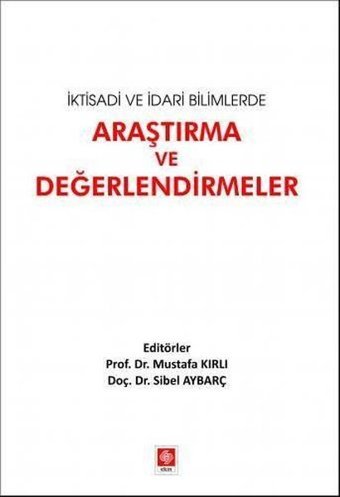 İktisadi ve İdari Bilimlerde Araştırma ve Değerlendirmeler 1 - Aralık 2021 Kolektif Gece Kitaplığı