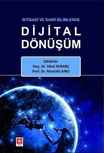 İktisadi ve İdari Bilimlerde Dijital Dönüşüm Kolektif Ekin Basım Yayın