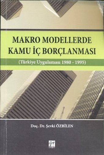 Makro Modellerde Kamu İç Borçlanması Gazi Kitabevi Şevki Özbilen Gazi Kitabevi