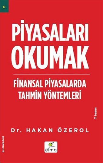 Piyasaları Okumak - Finansal Piyasalarda Tahmin Yöntemleri Hakan Özerol Elma Yayınevi