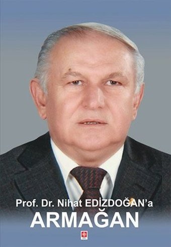 Prof.Dr.Nihat Edizdoğan'a Armağan Kolektif Ekin Basım Yayın