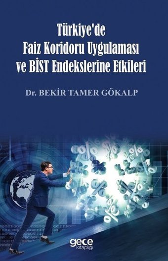 Türkiye'de Faiz Koridoru Uygulaması ve BİST Endekslerine Etkileri Bekir Tamer Gökalp Gece Kitaplığı