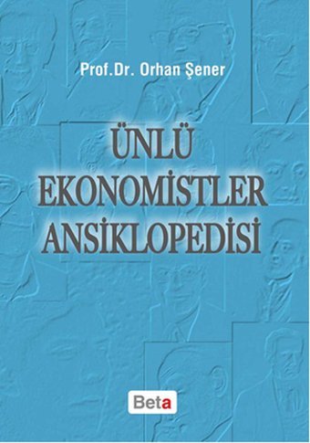 Ünlü Ekonomistler Ansiklopedisi Beta Yayınları Orhan Şener Beta Yayınları