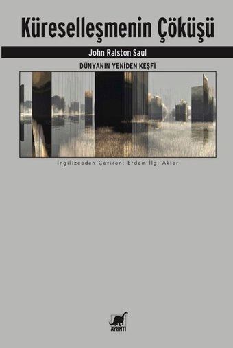 Küreselleşmenin Çöküşü John Ralston Saul Ayrıntı Yayınları