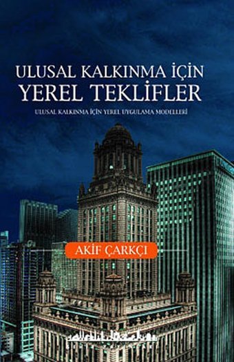 Ulusal Kalkınma İçin Yerel Teklifler Akif Çarkçı Şehir Yayınları