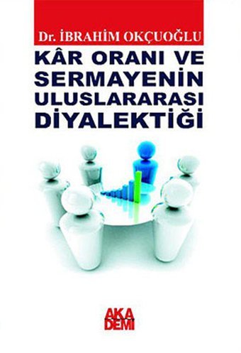 Kar Oranı ve Sermayenin Uluslararası Diyalektiği İbrahim Okçuoğlu Akademi Yayın