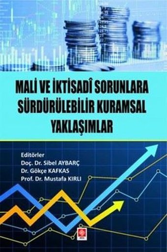 Mali ve İktisadi Sorunlara Sürdürülebilir Kurumsal Yaklaşımlar Gökçe Kafkas Ekin Basım Yayın