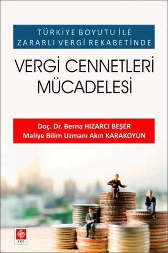 Vergi Cennetleri Mücadelesi - Türkiye Boyutu İle Zararlı Vergi Rekabetinde Akın Karakoyun Ekin Basım Yayın