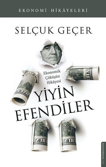 Yiyin Efendiler - Ekonomik Çöküşün Hikayesi Selçuk Geçer Destek Yayınları