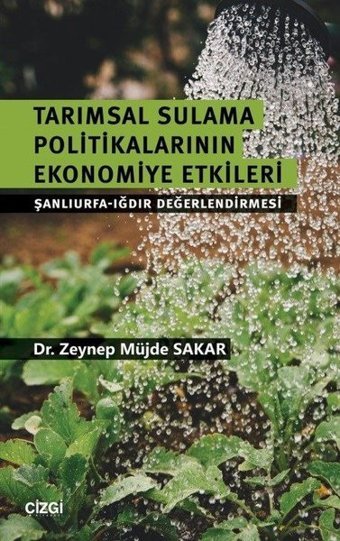 Tarımsal Sulama Politikalarının Ekonomiye Etkileri Zeynep Müjde Şakar Çizgi Kitabevi