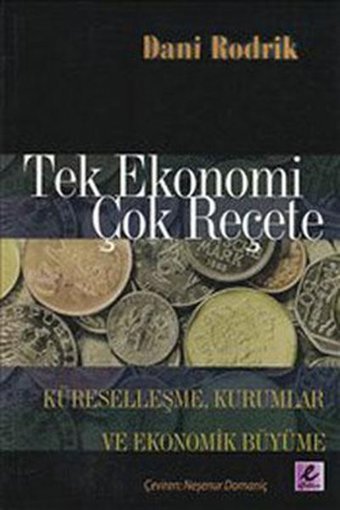Tek Ekonomi Çok Reçete Dani Rodrik Efil Yayınevi Yayınları