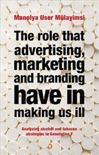 The Role That Advertising Marketing and Branding Have In Making Us Ill Cinius Manolya User Mülayimsi Cinius - Çağdaş Türk Yazarları Dizisi