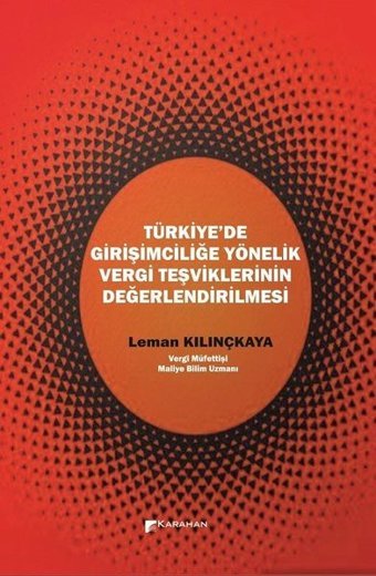 Türkiyede Girişimciliğe Yönelik Vergi Teşviklerinin Değerlendirilmesi Leman Kılınçkaya Karahan Kitabevi