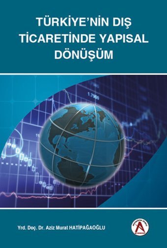 Türkiye'nin Dış Ticaretinde Yapısal Dönüşüm Aziz Murat Hatipağaoğlu Akademisyen Kitabevi