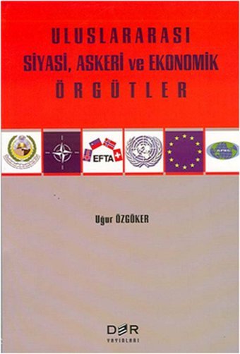Uluslararası Siyasi Askeri ve Ekonomik Örgütler Uğur Özgöker Der Yayınları