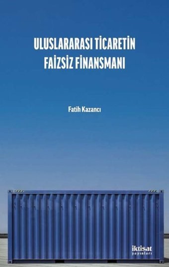Uluslararası Ticaretin Faizsiz Finansmanı Fatih Kazancı İktisat Yayınları
