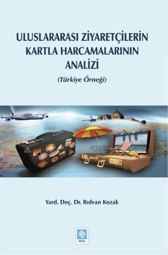 Uluslararasi Ziyaretçilerin Kartla Harcamalarinin Analizi Rıdvan Kozak Ekin Basım Yayın