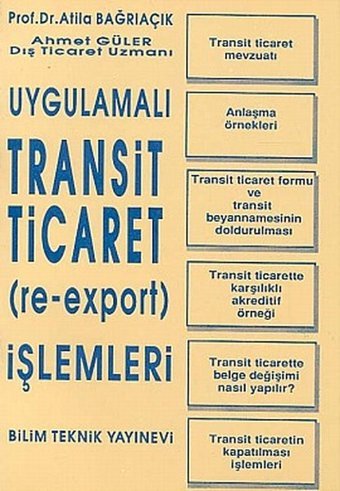 Uygulamalı Transit Ticaret (Re-Export) İşlemleri Atila Bağrıaçık, Ahmet Güler Bilim Teknik Yayınevi