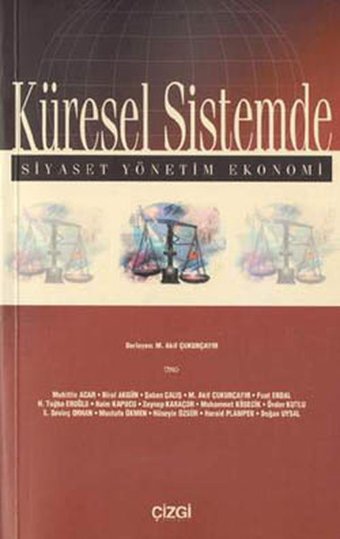 Küresel Sistemde-Siyaset Yönetim Ekonomi Çizgi Kitabevi M. Akif Çukurçayır Çizgi Kitabevi