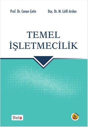 Temel İşletmeciliğe Giriş Canan Çetin, Lütfi Arslan Beta Yayınları