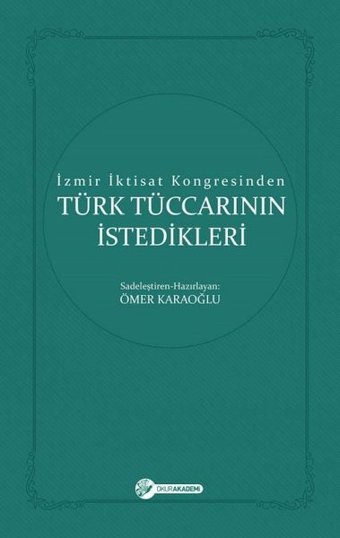 Türk Tüccarının İstedikleri-İzmir İktisat Kongresinden Ömer Karaoğlu Okur Akademi