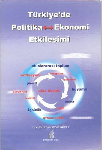 Türkiye'de Politika - Ekonomi Etkileşimi Enver Alper Güvel Adana Nobel Kitabevi