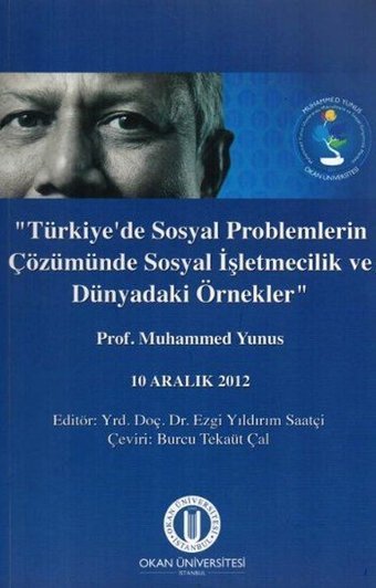 Türkiye'de Sosyal Problemlerin Çözümünde Sosyal İşletmecilik ve Dünyadaki Örnekler Muhammed Yunus Okan Üniversitesi Yayınları