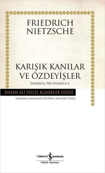 Karışık Kanılar ve Özdeyişler - İnsanca Pek İnsanca-2 - Hasan Ali Yücel Klasikleri Friedrich Nietzsche İş Bankası Kültür Yayınları