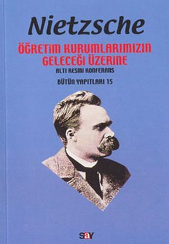 Nietzsche-Öğretim Kurumlarımızın Geleceği Friedrich Nietzsche Say Yayınları