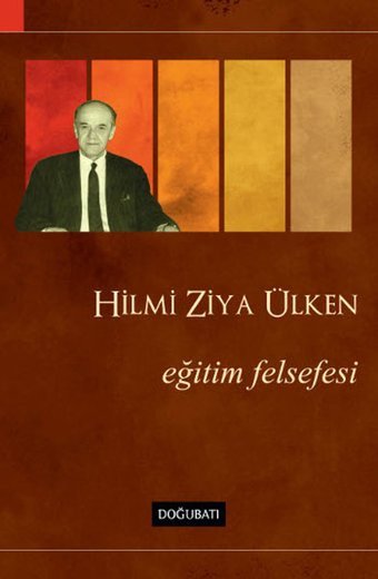 Eğitim Felsefesi Hilmi Ziya Ülken Doğu Batı Yayınları