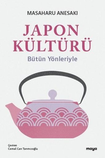 Japon Kültürü-Bütün Yönleriyle Masaharu Anesaki Maya Kitap