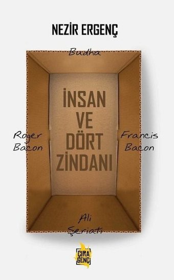 İnsan ve Dört Zindanı Nezir Ergenç Çıra Genç