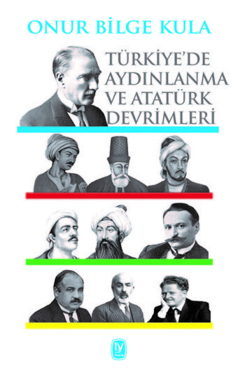 Türkiye'de Aydınlanma ve Atatürk Devrimleri Onur Bilge Kula Tekin Yayınevi